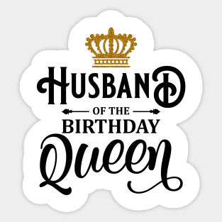 Husband Of The Birthday Queen Women Bday Party Gift For Her T-Shirt Sticker